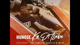 hunose ka di tsebe feat lowkeys skhelez and melo
