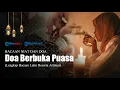 Download Lagu Doa Berbuka Puasa Ramadhan Lengkap Arab, Latin dan Terjemahannya