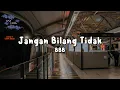 Download Lagu BBB - Jangan Bilang Tidak (Lirik Video)