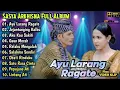 Download Lagu Ayu Larang Ragate - Sasya Arkhisna | Dangdut Koplo Terbaru Full Album | Gaun Merah,Aku Kau Sakiti