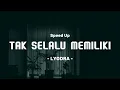 Download Lagu Tak Selalu Memiliki - Lyodra Speed Up Tiktok Version