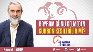 Bayram günü gelmeden kurban kesilebilir mi?