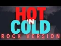 Lagu Hot 'N Cold (Rock Version)