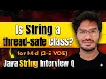 T1-M4 Is String Thread-Safe in Java Real Reason Explained Mid Level Java String Interview Q