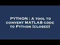 PYTHON A tool to convert MATLAB code to Python