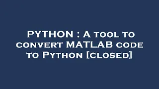 PYTHON A tool to convert MATLAB code to Python