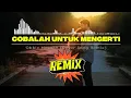 Download Lagu (REMIX SANTAI) COBALAH UNTUK MENGERTI - OBBIE MESAKH (COVER SONG)