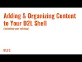 Adding Organizing Content in Your D2L Shell