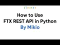 How to Use FTX REST API in Python