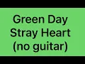 Download Lagu Green Day - Stray Heart (no guitar)