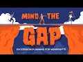 Mind the Gap Succession Planning for Nonprofits