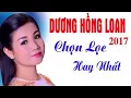 Lagu 𝐷ương 𝐻ồng 𝐿oan 2017 - 𝑆ầu 𝐿ẻ 𝐵óng | 𝑁hững 𝐶a 𝐾húc 𝑁hạc 𝑇rữ 𝑇ình 𝐵olero 𝐻ay 𝑁hất 𝐶ủa 𝐷ương 𝐻ồng 𝐿o