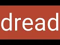Dread Definition Meaning