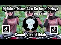 Lagu DJ TUHAN TOLONG AKU KU INGIN DIRINYA DJ MERINDU LAGI SOUND TRENDING TIKTOK TERBARU 