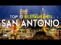 The Top 10 BEST Restaurants in San Antonio Tx USA 2025
