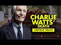 The Untold Truth About Charlie Watts Death