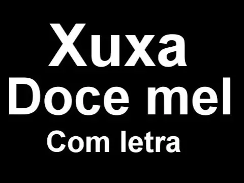 Download MP3 Xuxa - Doce Mel (Com letra)