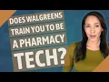Does Walgreens train you to be a pharmacy tech