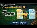 59 - How to implement Content Negotiation using WebMvcConfig Spring Boot Web c Configurer