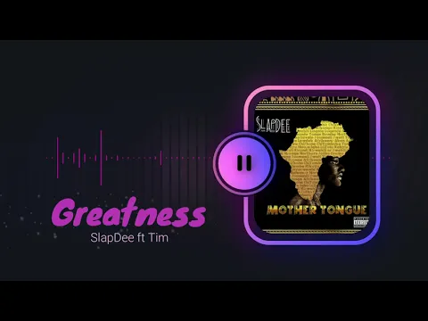 Download MP3 Greatness - SlapDee ft. Tim (Thugga) | Mother Tongue (Official Audio)