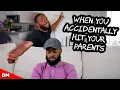 WHEN YOU ACCIDENTALLY HIT YOUR PARENTS...