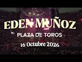 Eden Muñoz Plaza de Toros 16 de Oct 2026 