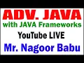 ADV JAVA with JAVA Frameworks by Mr Nagoor Babu SIr