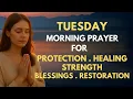 Powerful Tuesday Morning Prayer for Protection Healing Strength Restoration Tuesday Prayer