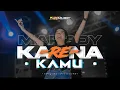 Download Lagu DJ KARENA KAMU - TERUSLAH MELANGKAH MELUPAKAN DIRINYA - VIRAL TIKTOK‼️ MELODY TERBARU BASS NGUK NGUK