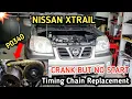 Download Lagu Nissan X trail Timing Chain Replacement (P0340 Camshaft Position Sensor A circuit)