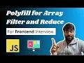 Polyfill in Javascript Polyfill for filter and reduce Javascript Interview Questions