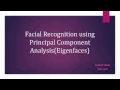 EEL6825-Face Recognition using Principal Component Analysis Eigenfaces