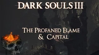Dark Souls 3 Lore The Profaned Flame and Capital - Part 01