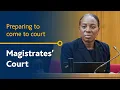 Magistrates court - Preparing to come to court