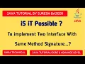 Is It Possible to implements two interface have the same name of method signature Multiple Interface