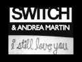 Download Lagu Switch \u0026 Andrea Martin - I Still Love You