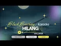 Hilang – Black Brothers Karaoke | Tanpa Vokal • Lirik Besar Jelas