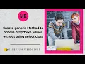 Create Generic Function or Re-usable code to handle dropdown in for selenium framework