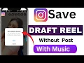Hoe je Instagram Draft Reels met muziek kunt opslaan || Draft Reels opslaan in galerij met muziek