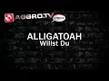 ALLIGATOAH - WILLST DU - AGGROTV LYRICS KARAOKE (OFFICIAL VERSION)