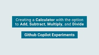 Github Copilot Experiments - Creating a Calculator with options to Add Subtract Multiply Divide