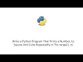 Python Program That Prints a Number Its Square And Cube Repeatedly in The range 1 n