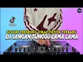 DJ JANGAN TUNGGU LAMA LAMA REMIX FULL BASS VIRAL TIKTOK TERBARU 2025
