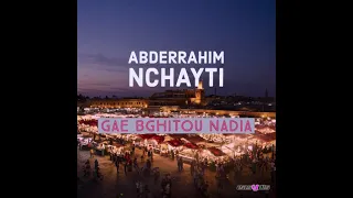 Abderrahim Nchayti Wayli Ala Qiloula وايلي على قيلولة 
