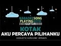 Download Lagu Kotak - Aku Percaya Pilihanku (Acoustic Karaoke Version)