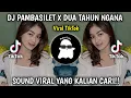 Lagu DJ PAMBASILET X DUA TAHUN NGANA SATINGGAL FUNKOT DJ ALMIRA BERTO REAL SOUND VIRAL TIKTOK!!