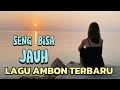 Download Lagu LAGU AMBON | seng bisa jauh #music