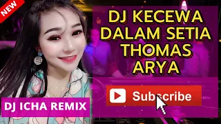 Download DJ KECEWA DALAM SETIA THOMAS ARYA - DJ ICHA | DJ KECEWA DALAM SETIA REMIX FULL BASS FUNKOT TIKTOK MP3