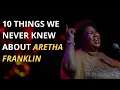 10 things we never knew about Aretha Franklin