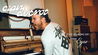 Cian Ducrot - Your Eyes (The Making Of)